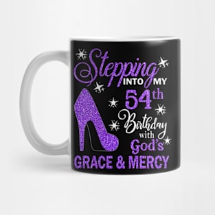 Stepping Into My 54th Birthday With God's Grace & Mercy Bday Mug